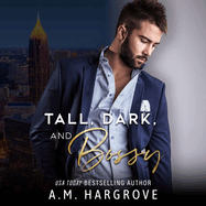 Tall, Dark, and Bossy: A Hate To Love Stand-Alone Romance