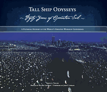 Tall Ship Odysseys: Fifty Years of Operation Sail: A Pictorial History of the World's Greatest Windship Gatherings