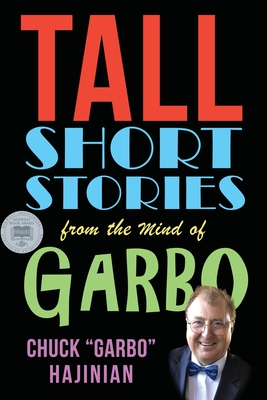Tall Short Stories from the Mind of Garbo - Hajinian, Chuck Garbo