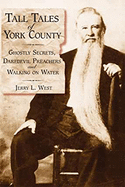 Tall Tales of York County:: Ghostly Secrets, Daredevil Preachers and Walking on Water