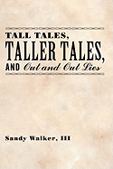 Tall Tales, Taller Tales, and Out and Out Lies