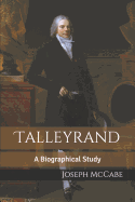 Talleyrand: A Biographical Study