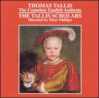 Tallis: Complete English Anthems - The Tallis Scholars; Peter Phillips (conductor)