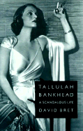 Tallulah Bankhead, Scandalous Life - Bret, David