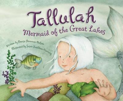 Tallulah: Mermaid of the Great Lakes - Brennan-Nelson, Denise