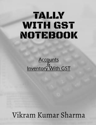 Tally With GST: Accounts & Inventory with GST - Sharma, Vikram Kumar