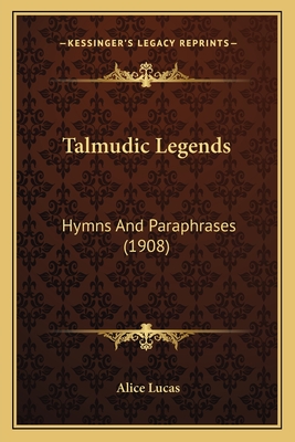 Talmudic Legends: Hymns And Paraphrases (1908) - Lucas, Alice, "Mr