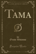 Tama (Classic Reprint)