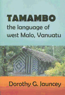 Tamambo: The Language of West Malo, Vanuatu - Jauncey, Dorothy