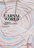 Tamara Kostianovsky: Carnal World