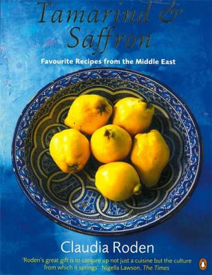 Tamarind & Saffron: Favourite Recipes from the Middle East - Roden, Claudia