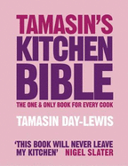 Tamasin's Kitchen Bible: The One And Only Book For Every Cook