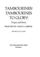 Tambourines! Tambourines to Glory!: Prayers and Poems