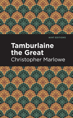 Tamburlaine the Great - Marlowe, Christopher, and Editions, Mint (Contributions by)