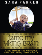 Tame My Viking Brain: Tame Anxiety the Viking Way