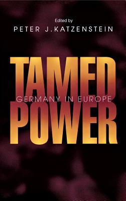 Tamed Power - Katzenstein, Peter J (Editor)