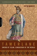 Tamerlane: Sword of Islam, Conqueror of the World - Marozzi, Justin