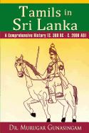 Tamils in Sri Lanka: A Comprehensive History (C. 300 BC - C. 2000 AD)