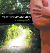 Taming My Animus: A Poemography