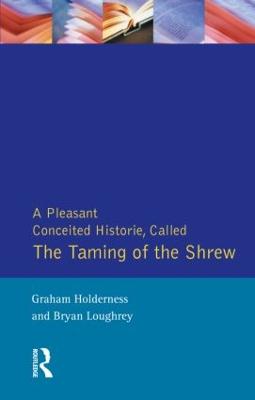 Taming of the Shrew: First Quarto of Taming of a Shrew - Holderness, Graham, and Loughrey, Bryan