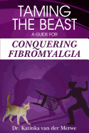 Taming the Beast: A Guide to Conquering Fibromyalgia