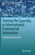 Taming the Guerrilla in International Commercial Arbitration: Levelling the Playing Field