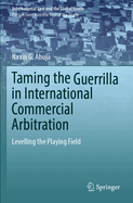 Taming the Guerrilla in International Commercial Arbitration: Levelling the Playing Field