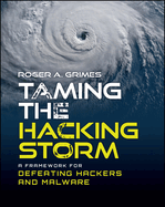 Taming the Hacking Storm: A Framework for Defeating Hackers and Malware