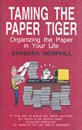 Taming the Paper Tiger: Organizing the Paper in Your Life