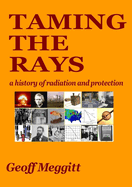 Taming the Rays: a history of radiation and protection