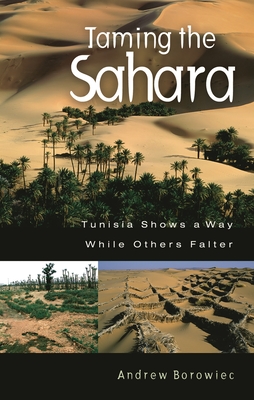 Taming the Sahara: Tunisia Shows a Way While Others Falter - Borowiec, Andrew, Professor