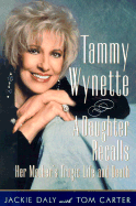 Tammy Wynette: A Daugther Recalls Her Mother's Tragic Life and Death - Daly, Jackie, and Carter, Tom