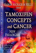 Tamoxifen Concepts & Cancer: New Paradigms