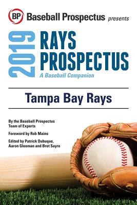 Tampa Bay Rays 2019: A Baseball Companion - Baseball Prospectus