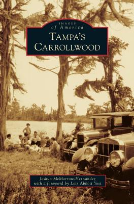 Tampa's Carrollwood - McMorrow-Hernandez, Joshua, and Yost, Lois Abbott (Foreword by)