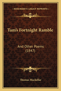 Tam's Fortnight Ramble: And Other Poems (1847)