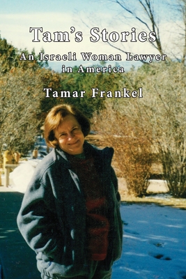 Tam's Stories: An Israeli Woman Lawyer in America - Frankel, Tamar