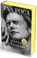 Tan Poca Vida (Edici?n Especial Con Cantos Pintados) / A Little Life (Special Edition with Sprayed Edges)