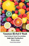 Tanaman Herbal Dan Buah Yang Berkhasiat Untuk Menyembuhkan Sakit Gigi (Toothaches) Secara Alami Hardcover Version