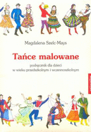 Tance Malowane: Podrecznik Dla Dzieci W Wieku Przedszkolnym I Wczesnoszkolnym