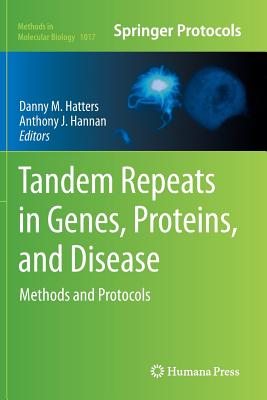 Tandem Repeats in Genes, Proteins, and Disease: Methods and Protocols - Hatters, Danny M (Editor), and Hannan, Anthony J (Editor)