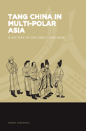 Tang China in Multi-Polar Asia: A History of Diplomacy and War