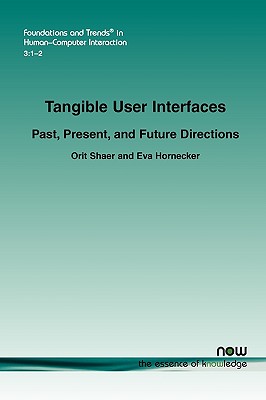 Tangible User Interfaces: Past, Present and Future Directions - Shaer, Orit, and Hornecker, Eva
