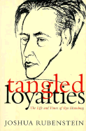 Tangled Loyalties: The Life and Times of Ilya Ehrenburg