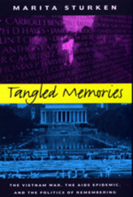 Tangled Memories: The Vietnam War, the AIDS Epidemic, and the Politics of Remembering - Sturken, Marita, Professor