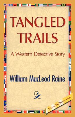 Tangled Trails - Raine, William M