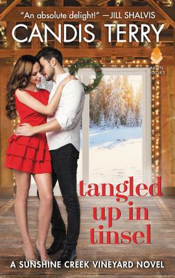 Tangled Up in Tinsel: A Sunshine Creek Vineyard Novel - Terry, Candis