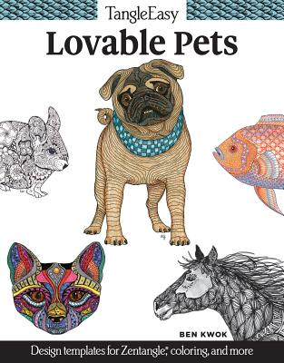 TangleEasy Lovable Pets: Design templates for Zentangle(R), coloring, and more - Kwok, Ben