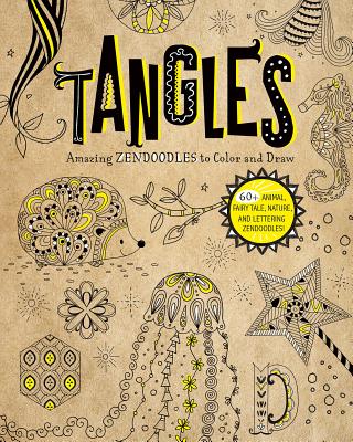 Tangles: Amazing Zendoodles to Color and Draw - Huff, Abby