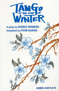 Tango at the End of Winter - Shimizu, Kunio, and Barnes, Peter (Volume editor)